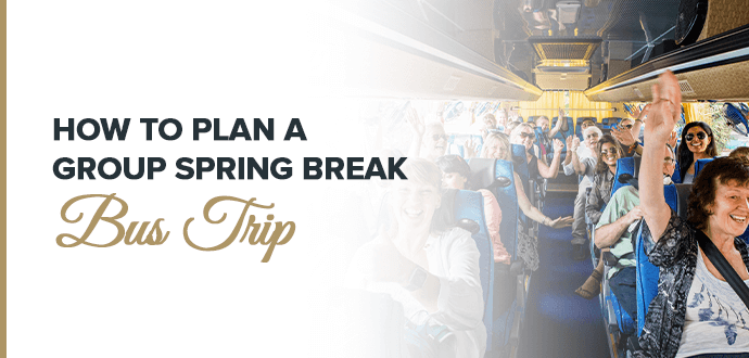 How to Plan a Group Spring Break Bus Trip