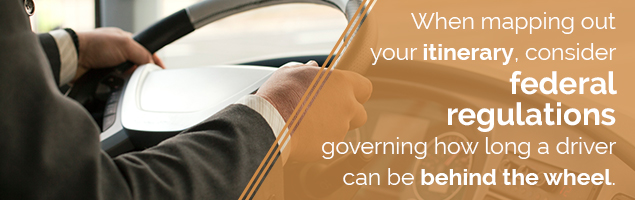 when mapping out your itinerary, consider federal regulations governing how long a driver can be behind the wheel.