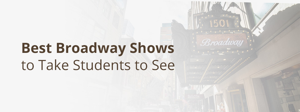 01-best-broadway-shows-to-take-students-to-see-1