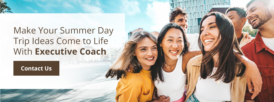 Make Your Summer Day Trip Ideas Come to Life With Executive Coach Inc. 