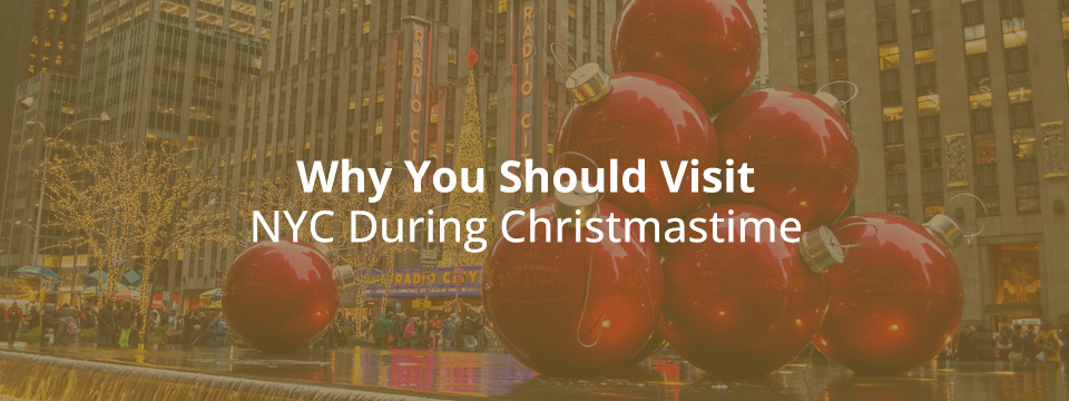 Why You Should Visit NYC During Christmastime